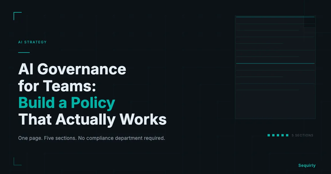 AI Governance for Teams: Build a Policy That Actually Works